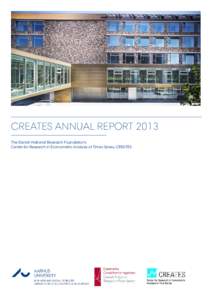CREATES ANNUAL REPORT 2013 The Danish National Research Foundation’s Center for Research in Econometric Analysis of Times Series, CREATES Center for Research in Econometric Analysis of Time Series, CREATES (DNRF78), i
