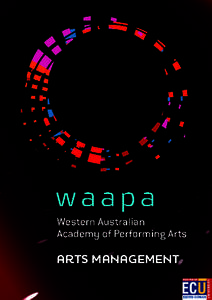 ARTS MANAGEMENT  Arts Management WAAPA offers the only full-time undergraduate Arts Management course in Australasia. The course has an international reputation for excellence built on the success
