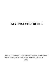 MY PRAYER BOOK.  THE ATTENDANTS OF PRIESTMONK SPYRIDON NEW SKITI, HOLY MOUNT ATHOS, GREECE 2003