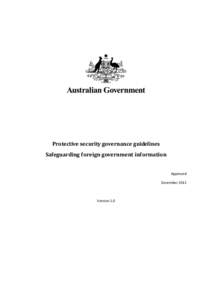 Protective security governance guidelines Safeguarding foreign government information Approved December[removed]Version 1.0