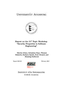 ¨ t Augsburg Universita Report on the RS 3 Topic Workshop “Security Properties in Software Engineering”