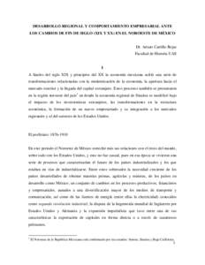 DESARROLLO REGIONAL Y COMPORTAMIENTO EMPRESARIAL ANTE LOS CAMBIOS DE FIN DE SIGLO (XIX Y XX) EN EL NOROESTE DE MÉXICO Dr. Arturo Carrillo Rojas Facultad de Historia UAS