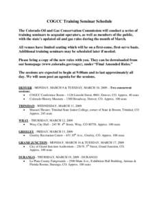 COGCC Training Seminar Schedule The Colorado Oil and Gas Conservation Commission will conduct a series of training seminars to acquaint operators, as well as members of the public, with the state’s updated oil and gas 