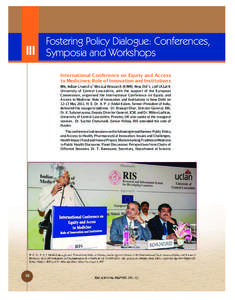 Fostering Policy Dialogue: Conferences, III Symposia and Workshops international conference on Equity and Access to medicines: role of innovation and institutions RIS, Indian Council of Medical Research (ICMR), New Delhi