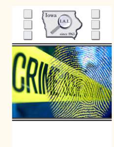 Table of Contents 3. Iowa Crime scene school 5-7 Local and International Officers 8. New Guide Details Steps from A-to-Z for Preserving Biological Evidence 11. Future Training