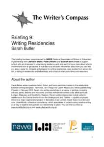 Briefing 9: Writing Residencies Sarah Butler This briefing has been commissioned by NAWE (National Association of Writers in Education) in partnership with Literature Wales, Poetry Ireland and Scottish Book Trust to supp
