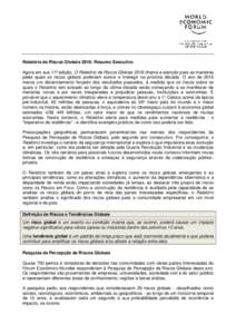 Relatório de Riscos Globais 2016: Resumo Executivo Agora em sua 11ª edição, O Relatório de Riscos Globais 2016 chama a atenção para as maneiras pelas quais os riscos globais poderiam evoluir e interagir na próxim