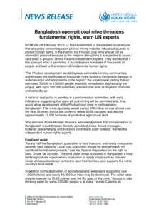 Bangladesh open-pit coal mine threatens fundamental rights, warn UN experts GENEVA (28 February 2012) – “The Government of Bangladesh must ensure that any policy concerning open-pit coal mining includes robust safegu