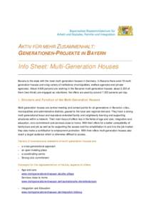 AKTIV FÜR MEHR ZUSAMMENHALT: GENERATIONEN-PROJEKTE IN BAYERN Info Sheet: Multi-Generation Houses Bavaria is the state with the most multi-generation houses in Germany. In Bavaria there exist 78 multigeneration houses an