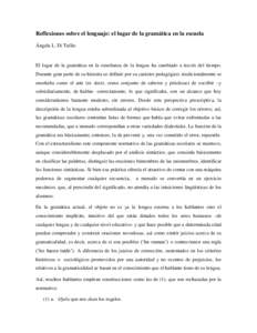 Reflexiones sobre el lenguaje: el lugar de la gramática en la escuela Ángela L. Di Tullio El lugar de la gramática en la enseñanza de la lengua ha cambiado a través del tiempo. Durante gran parte de su historia se d