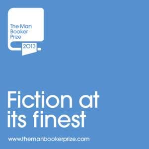 Fiction at its finest www.themanbookerprize.com 1  About the prize