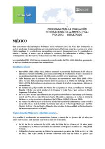 MÉXICO Esta nota resume los resultados de México en la evaluación 2012 de PISA. Esta evaluación se enfocó en el área de matemáticas, por esta razón tanto el Informe como la presente nota sobre México analizan lo