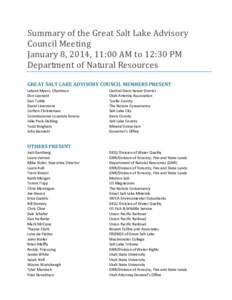 Summary of the Great Salt Lake Advisory Council Meeting January 8, 2014, 11:00 AM to 12:30 PM Department of Natural Resources GREAT SALT LAKE ADVISORY COUNCIL MEMBERS PRESENT Leland Myers, Chairman