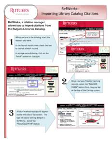 RefWorks: Importing Library Catalog Citations RefWorks, a citation manager, allows you to import citations from the Rutgers Libraries Catalog.