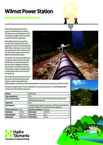 Wilmot Power Station Mersey-Forth Catchment Wilmot Power Station is the fourth station in the Mersey-Forth scheme. The station was commissioned in 1971 and houses a single Fuji francis turbine