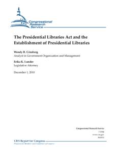 The Presidential Libraries Act and the Establishment of Presidential Libraries Wendy R. Ginsberg Analyst in Government Organization and Management Erika K. Lunder Legislative Attorney