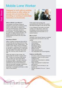 Fact Sheet  Mobile Lone Worker Designed to work with an existing mobile phone to offer safety for people who are working alone,