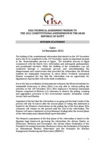 EISA TECHNICAL ASSESSMENT MISSION TO THE 2012 CONSTITUTIONAL REFERENDUM IN THE ARAB REPUBLIC OF EGYPT INTERIM STATEMENT Cairo 16 December 2012