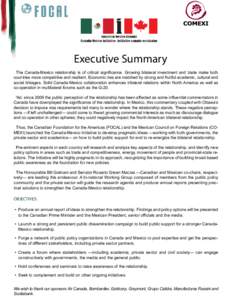 Executive Summary      The Canada-Mexico relationship is of critical significance. Growing bilateral investment and trade make both countries more competitive and resilient. Economic ties are matched by strong and fr