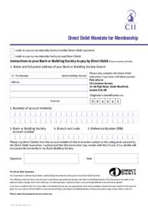 Direct Debit Mandate for Membership I wish to pay my membership fee by monthly Direct Debit payments I wish to pay my membership fee by annual Direct Debit Instructions to your Bank or Building Society to pay by Direct D