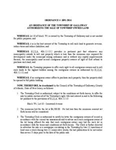ORDINANCE # [removed]AN ORDINANCE OF THE TOWNSHIP OF GALLOWAY AUTHORIZING THE SALE OF TOWNSHIP OWNED LAND WHEREAS, lot 10 of block 791 is owned by the Township of Galloway and is not needed for public purposes; and WHER