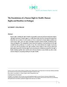 HHR Health and Human Rights Journal The Foundations of a Human Right to Health: Human Rights and Bioethics in Dialogue Audrey chapman