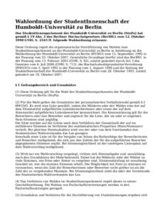 Wahlordnung der StudentInnenschaft der Humboldt-Universität zu Berlin Das StudentInnenparlament der Humboldt-Universität zu Berlin (StuPa) hat gemäß § 19 Abs. 3 des Berliner Hochschulgesetzes (BerlHG) vom 12. Oktobe