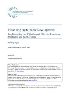 Financing Sustainable Development: Implementing the SDGs through Effective Investment Strategies and Partnerships Working Paper Guido Schmidt-Traub and Jeffrey D. Sachs1