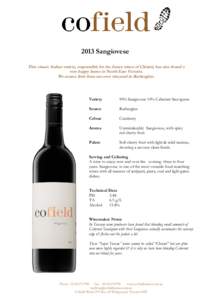 2013 Sangiovese This classic Italian variety, responsible for the fames wines of Chianti, has also found a very happy home in North East Victoria. We source fruit from our own vineyard in Rutherglen.  Variety