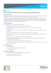 VF020 Fidessa Basket & Wave Trading System (BEAM) (2 Days) About the Course The Fidessa Trading Platform Basket and Wave trading system is based on Fidessa BEAM: Basket Execution And Management working in conjunction wit