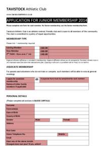 TAVISTOCK Athletic Club www.tavistockathletics.co.uk APPLICATION FOR JUNIOR MEMBERSHIP 2014 Please complete one form for each member. For Senior membership, use the Senior membership form.