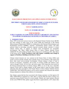 IGAD CLIMATE PREDICTION AND APPLICATIONS CENTRE (ICPAC) THE THIRTY NINTH GREATER HORN OF AFRICA CLIMATE OUTLOOK FORUM (GHACOF39) ANNOUNCEMENT VENUE: NAIROBI, KENYA DATE: [removed]FEBRUARY 2015 FORUM THEME:
