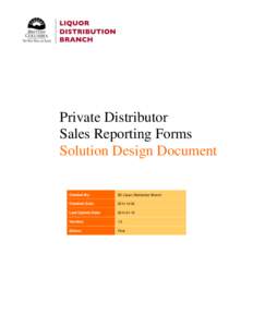Private Distributor Sales Reporting Forms Solution Design Document Created By:  BC Liquor Distribution Branch