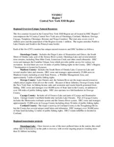 NYSDEC Region 7 Central New York ESD Region Regional Overview/Unique Natural Resources The five counties located in the Central New York ESD Region are all located in DEC Region 7 (encompasses the 9 County Central New Yo