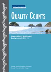 Quality Counts Taranaki District Health Board Quality AccountsTaranaki Together, a Healthy Community Taranaki Whanui, He Rohe Oranga