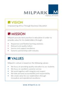 VISION  Empowering Africa Through Business Education MISSION Milpark pursues best practice in education in order to
