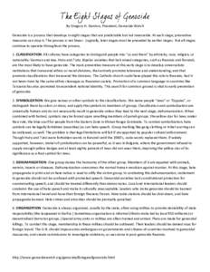 By Gregory H. Stanton, President, Genocide Watch Genocide is a process that develops in eight stages that are predictable but not inexorable. At each stage, preventive measures can stop it. The process is not linear. Log