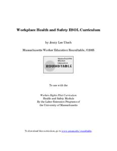 Workplace Health and Safety ESOL Curriculum by Jenny Lee Utech Massachusetts Worker Education Roundtable, ©2005 To use with the