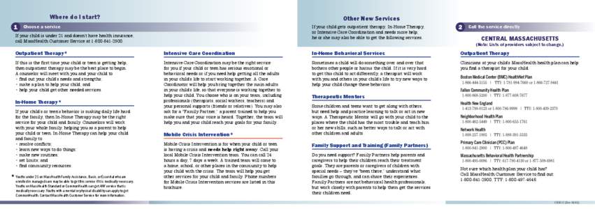 Where do I start?  Other New Services If your child gets outpatient therapy, In-Home Therapy, or Intensive Care Coordination and needs more help, he or she may also be able to get the following services.