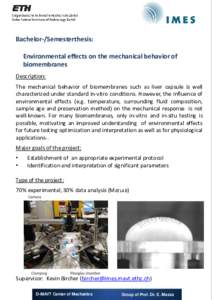 Bachelor-/Semesterthesis: Environmental effects on the mechanical behavior of biomembranes Description: The mechanical behavior of biomembranes such as liver capsule is well characterized under standard in-vitro conditio