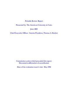 Periodic Review Report Presented by: The American University in Cairo June 2003 Chief Executive Officer: Interim President, Thomas A. Bartlett  Commission action which preceded this report: