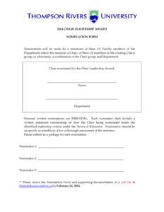 2014 CHAIR LEADERSHIP AWARD NOMINATION FORM Nominations will be made by a minimum of three (3) Faculty members of the Department where the nominee is Chair; or three (3) members of the existing Chairs group; or alternate