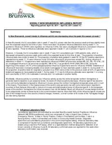 WEEKLY NEW BRUNSWICK INFLUENZA REPORT Reporting period: April 24, 2011 – April 30, 2011 (week 17) Summary In New Brunswick, overall trends in influenza activity are decreasing since the peak this season at week 7