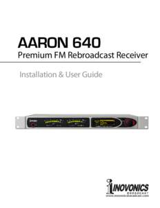 AARON 640  Premium FM Rebroadcast Receiver Installation & User Guide  www.inovonicsbroadcast.com