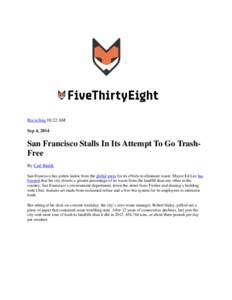 Recycling 10:22 AM Sep 4, 2014 San Francisco Stalls In Its Attempt To Go TrashFree By Carl Bialik San Francisco has gotten kudos from the global press for its efforts to eliminate waste. Mayor Ed Lee has