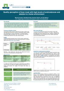 Quality perception of boar meat with high levels of androstenone and skatole in a home environment Marcel Kornelis, Harriëtte Snoek, Gemma Tacken, and Gé Backus LEI / Wageningen University and Research Centre, The Neth