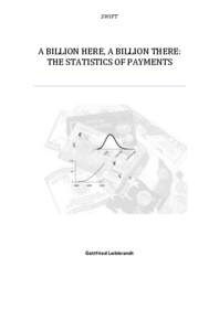 SWIFT  A BILLION HERE, A BILLION THERE: THE STATISTICS OF PAYMENTS  Gottfried Leibbrandt