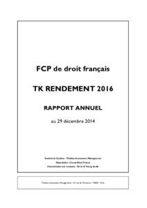 FCP de droit français TK RENDEMENT 2016 RAPPORT ANNUEL au 29 décembreSociété de Gestion : Tikehau Investment Management