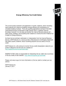 Energy Efficiency Tax Credit Notice  The correct product selection and application of caulks, sealants, and/or insulating foam products can improve a building’s energy efficiency by contributing to a complete building 