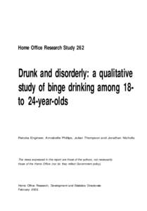 Home Office Research Study 262  Drunk and disorderly: a qualitative study of binge drinking among 18to 24-year-olds  Renuka Engineer, Annabelle Phillips, Julian Thompson and Jonathan Nicholls